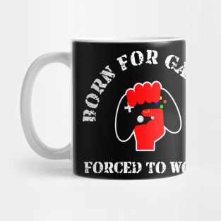 Born for Gaming forced to Work Mug